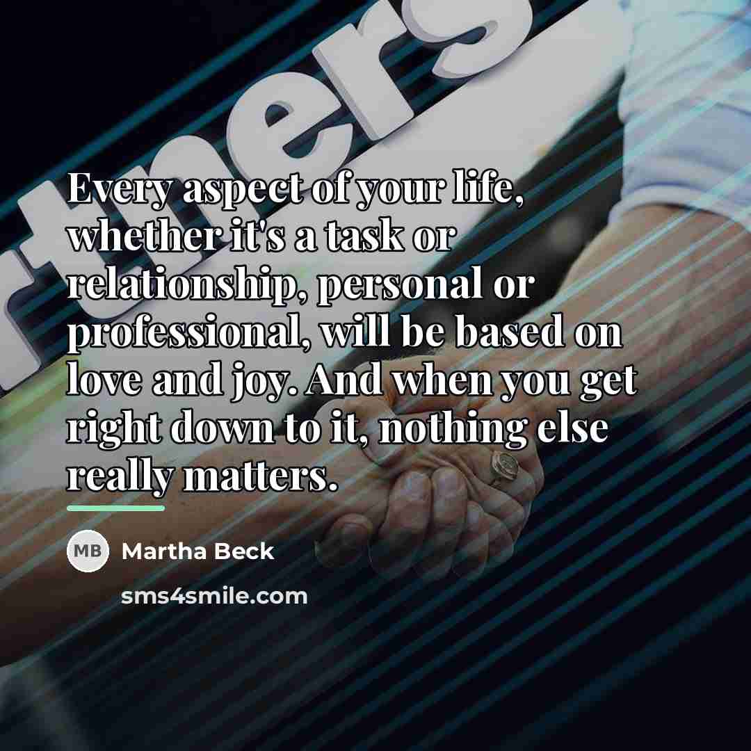 “Every aspect of your life, whether it's a task or…” quote by Martha Beck