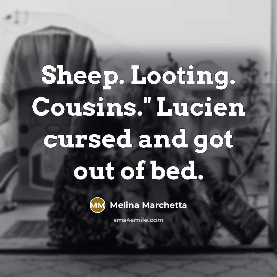 “Sheep. Looting. Cousins." Lucien cursed and got out of bed.…” quote by Melina Marchetta
