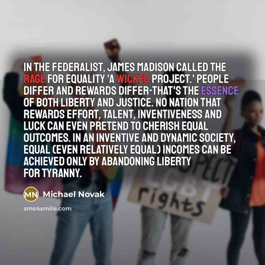 “In The Federalist, James Madison called the rage for equality…” quote by Michael Novak