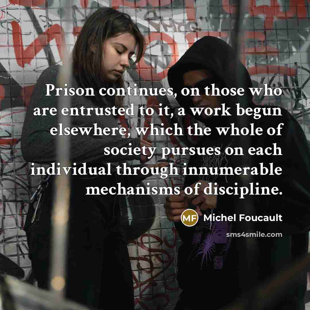 “Prison continues, on those who are entrusted to it, a…” quote by Michel Foucault