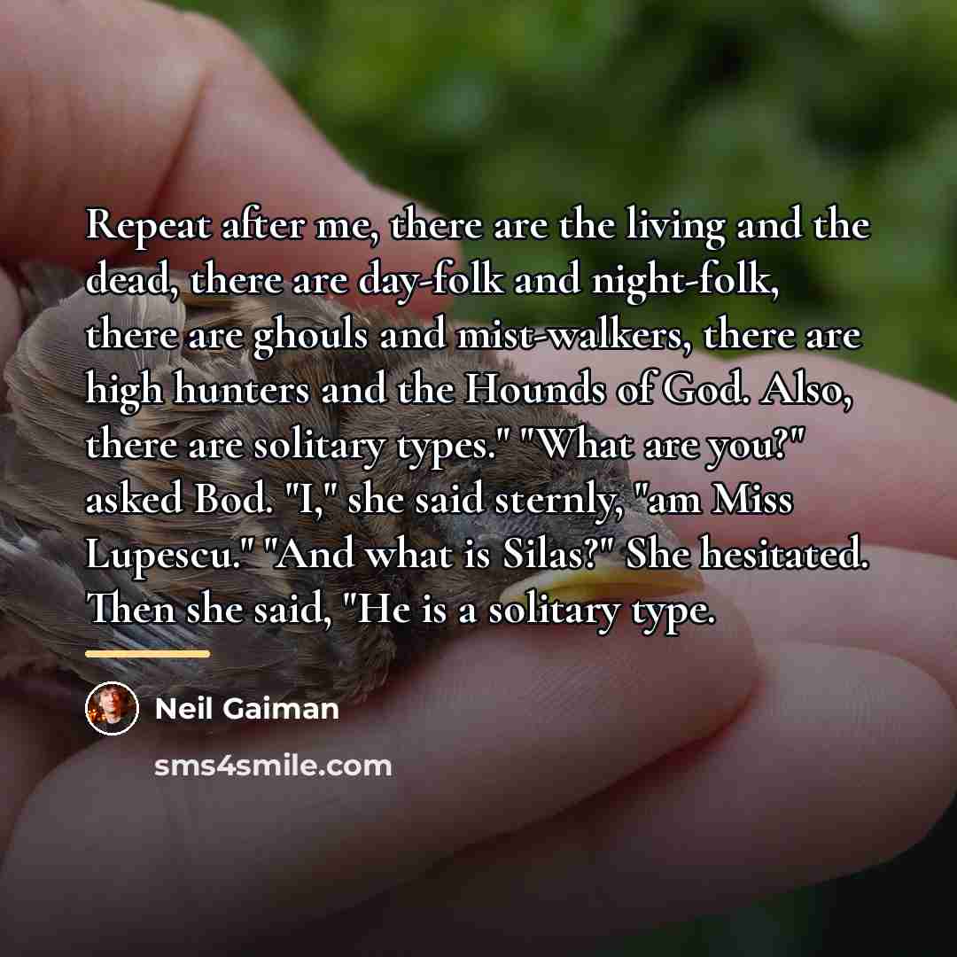 “Repeat after me, there are the living and the dead,…” quote by Neil Gaiman