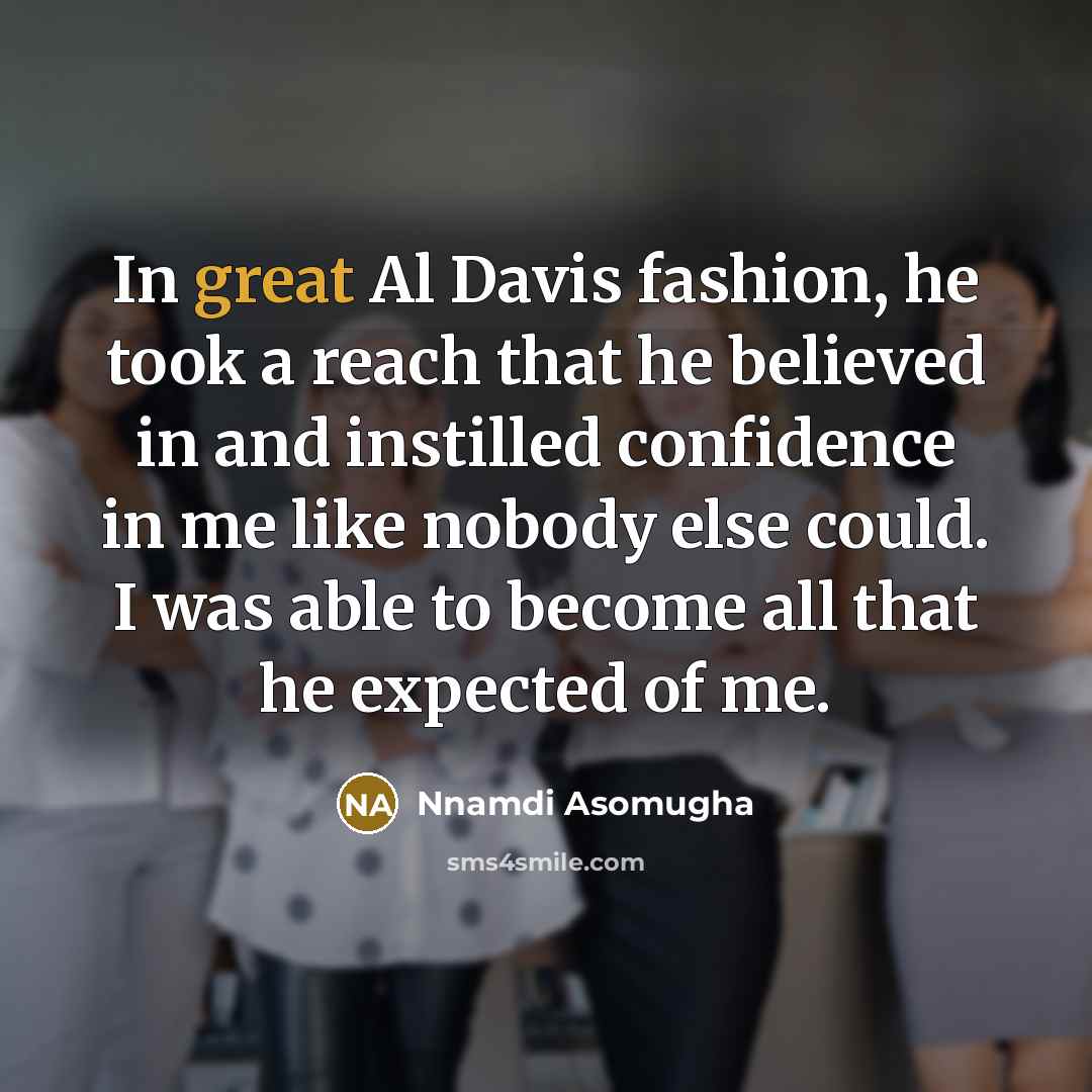 “In great Al Davis fashion, he took a reach that…” quote by Nnamdi Asomugha