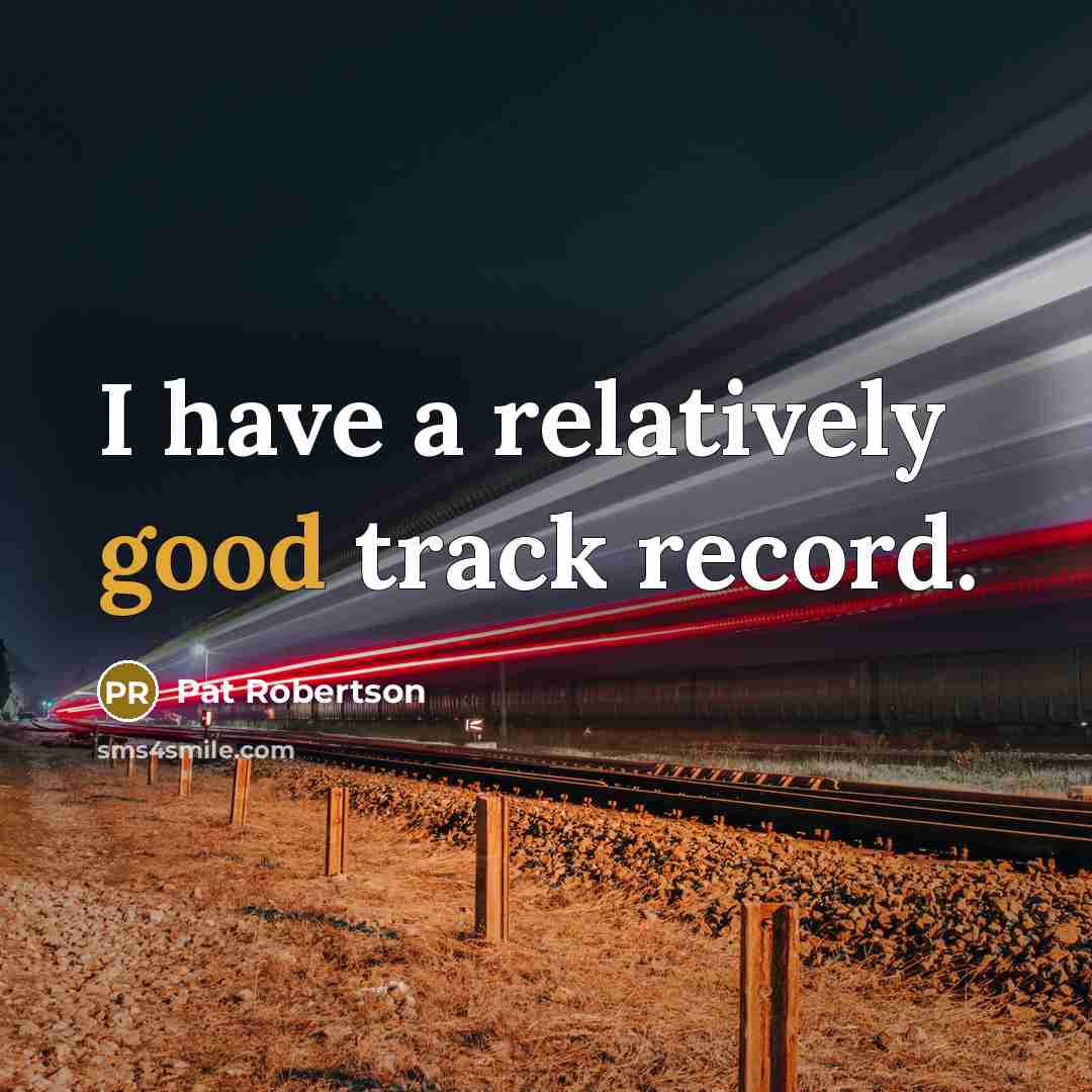 “I have a relatively good track record.…” quote by Pat Robertson