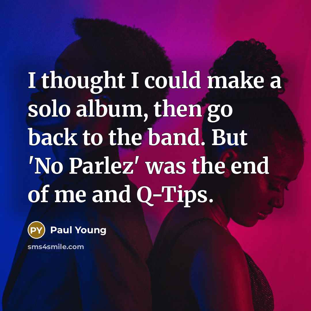 “I thought I could make a solo album, then go…” quote by Paul Young