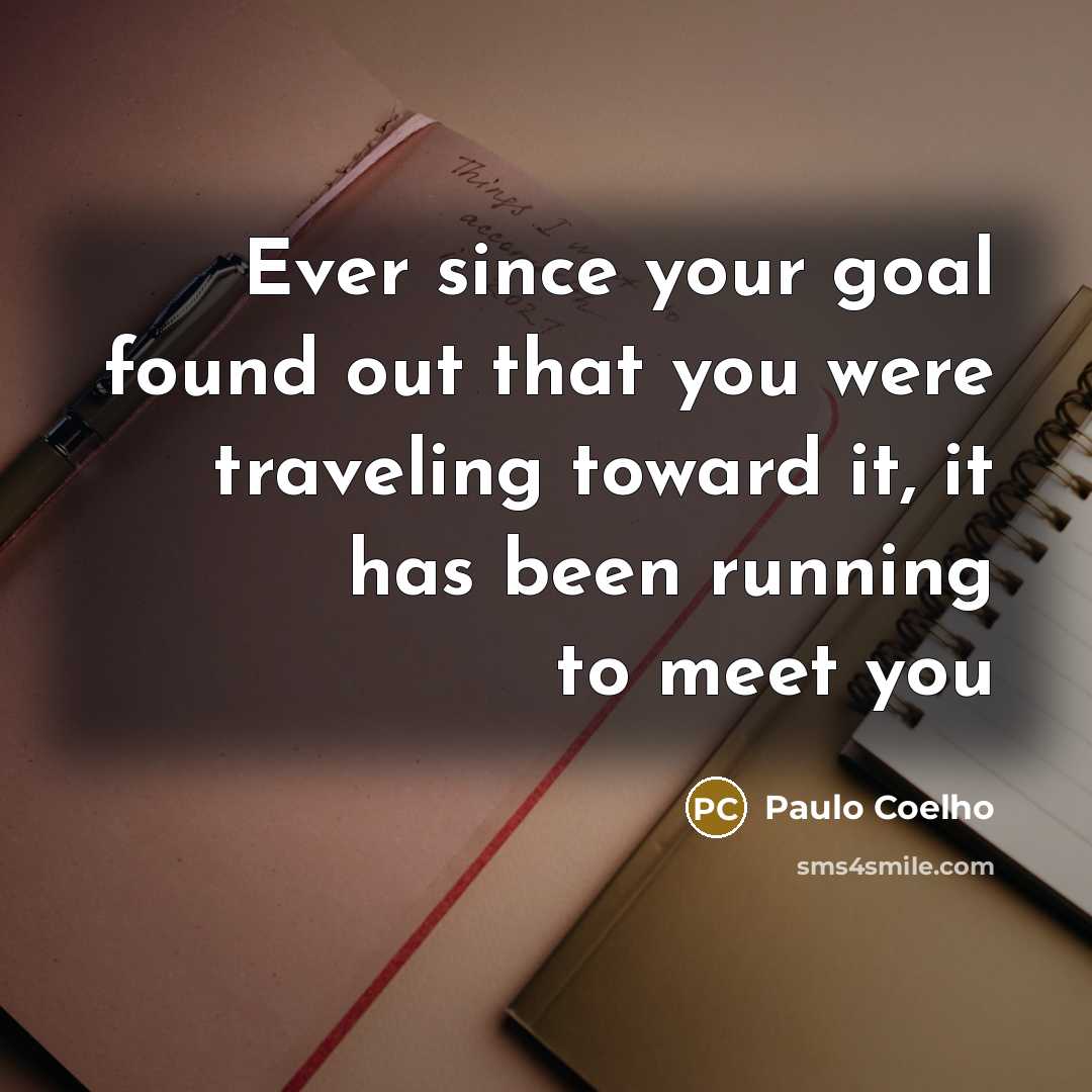 “Ever since your goal found out that you were traveling…” quote by Paulo Coelho