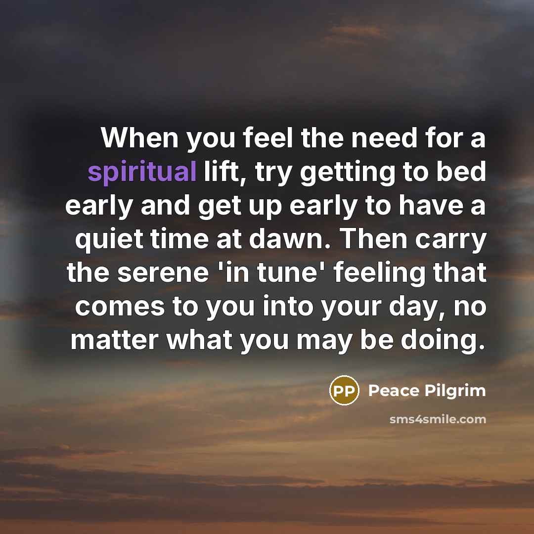 “When you feel the need for a spiritual lift, try…” quote by Peace Pilgrim