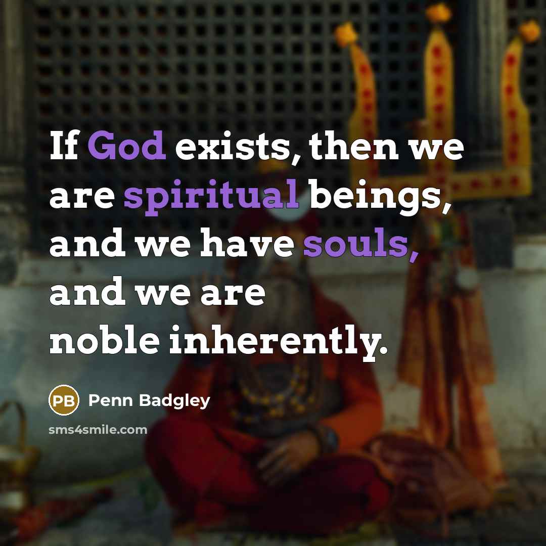 “If God exists, then we are spiritual beings, and we…” quote by Penn Badgley