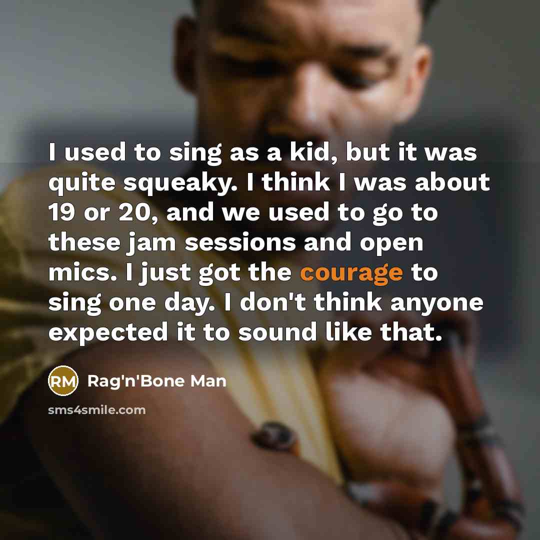 “I used to sing as a kid, but it was…” quote by Rag'n'Bone Man