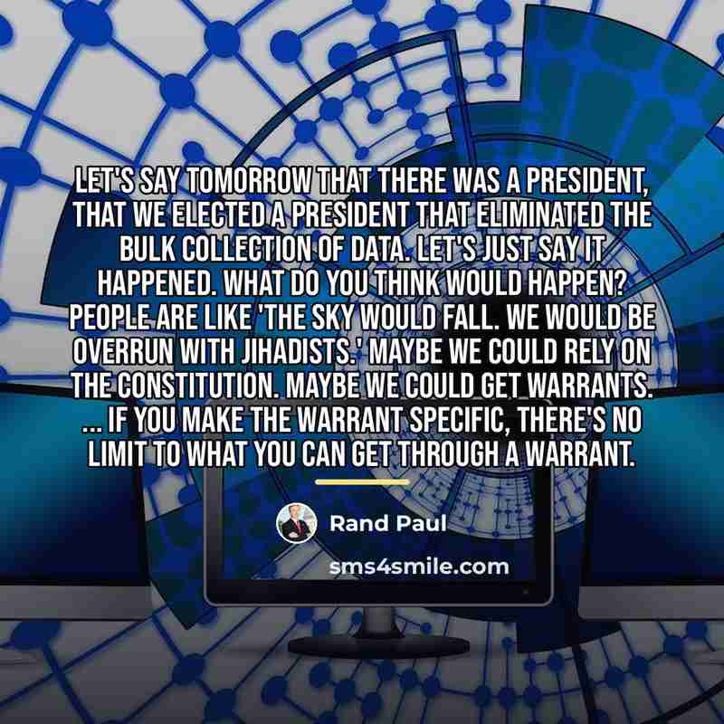 “Let's say tomorrow that there was a president, that we…” quote by Rand Paul