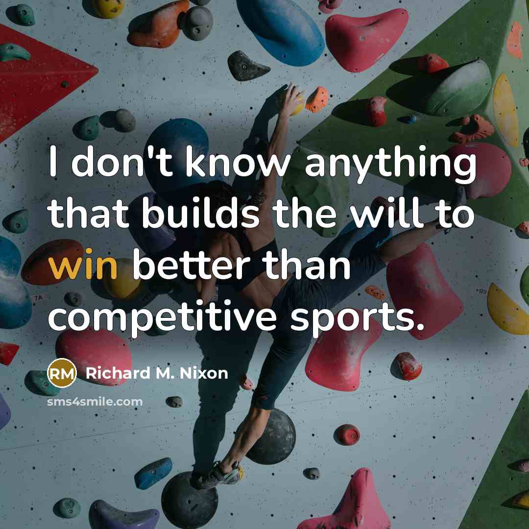 “I don't know anything that builds the will to win…” quote by Richard M. Nixon