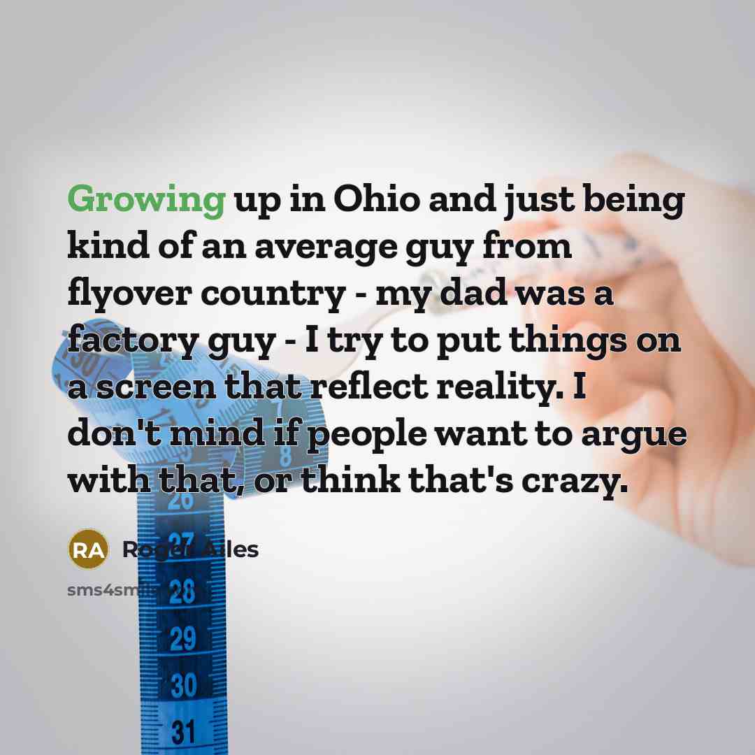 “Growing up in Ohio and just being kind of an…” quote by Roger Ailes