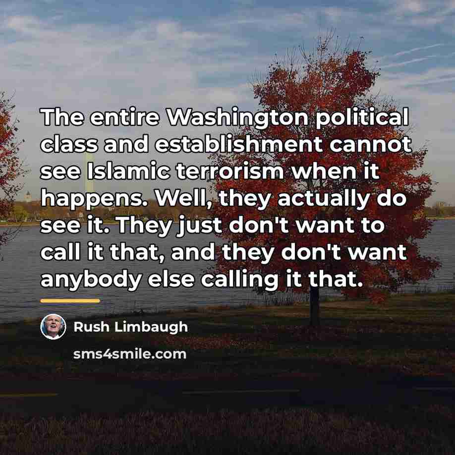 “The entire Washington political class and establishment cannot see Islamic…” quote by Rush Limbaugh