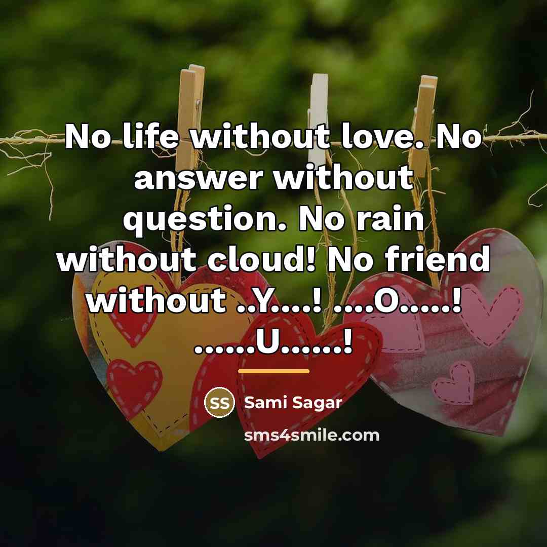 “No life without love. No answer without question. No rain…” quote by Sami Sagar