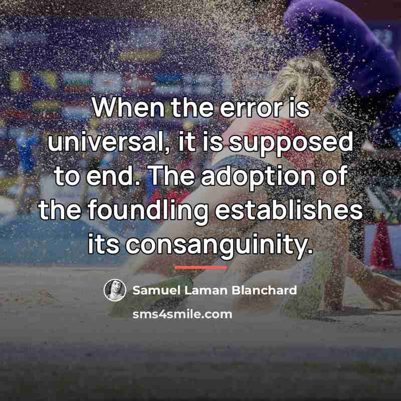 “When the error is universal, it is supposed to end.…” quote by Samuel Laman Blanchard