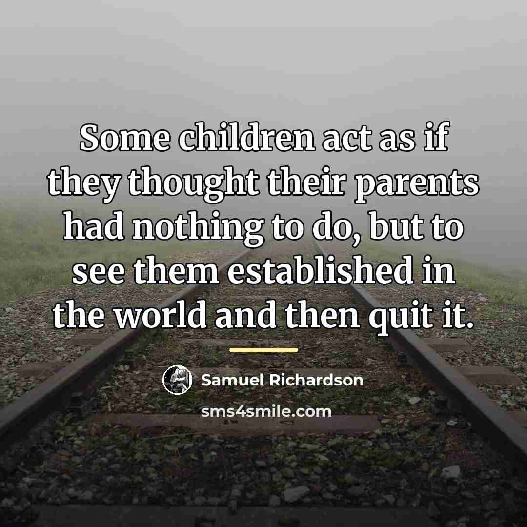 “Some children act as if they thought their parents had…” quote by Samuel Richardson