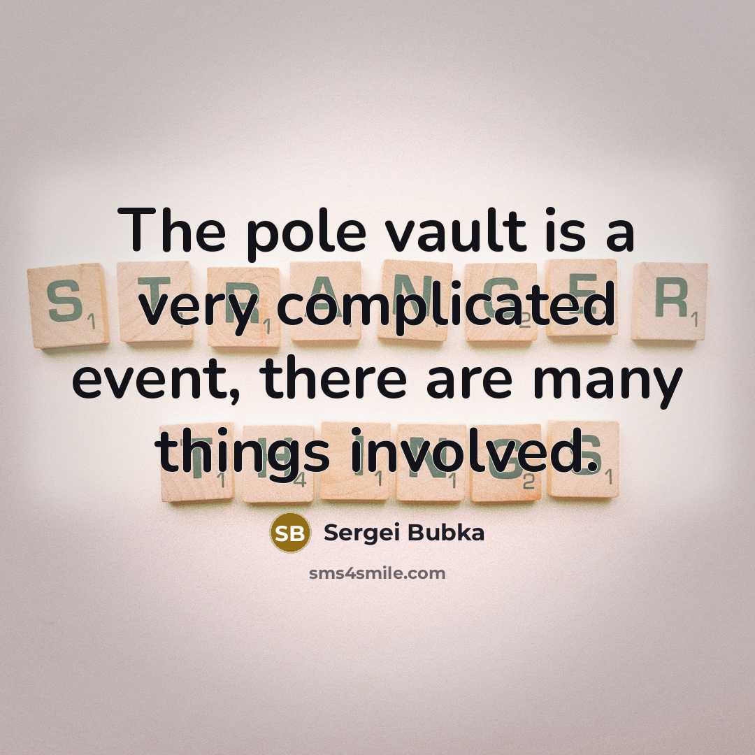 “The pole vault is a very complicated event, there are…” quote by Sergei Bubka