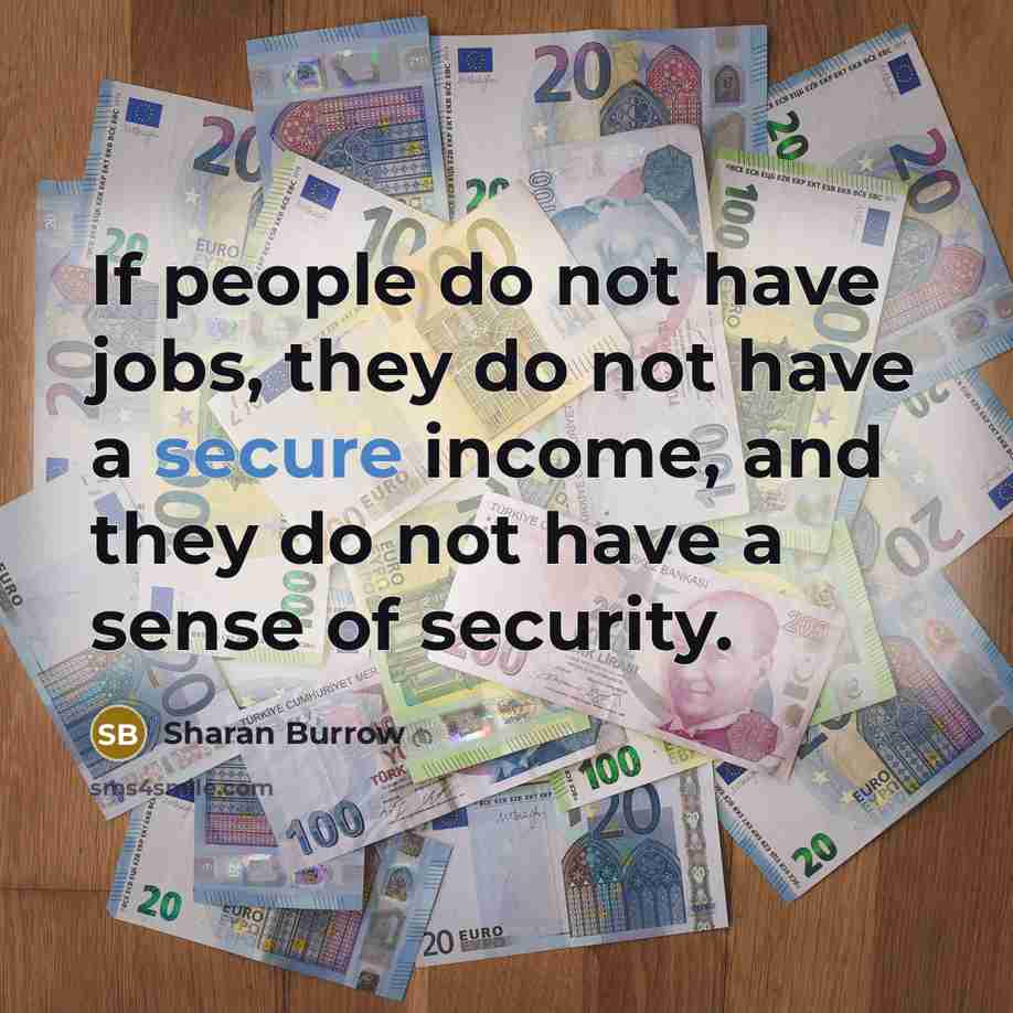 “If people do not have jobs, they do not have…” quote by Sharan Burrow