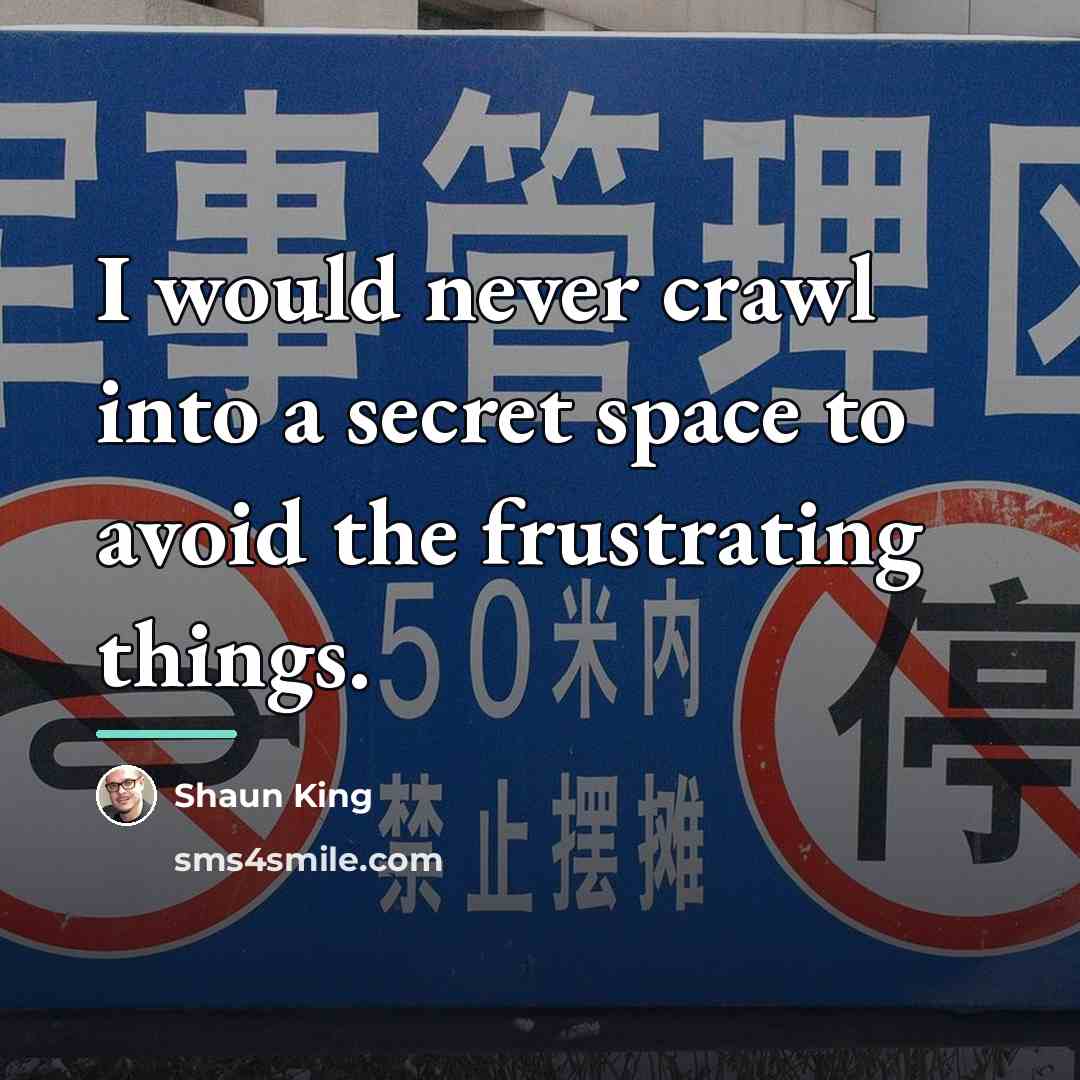 “I would never crawl into a secret space to avoid…” quote by Shaun King