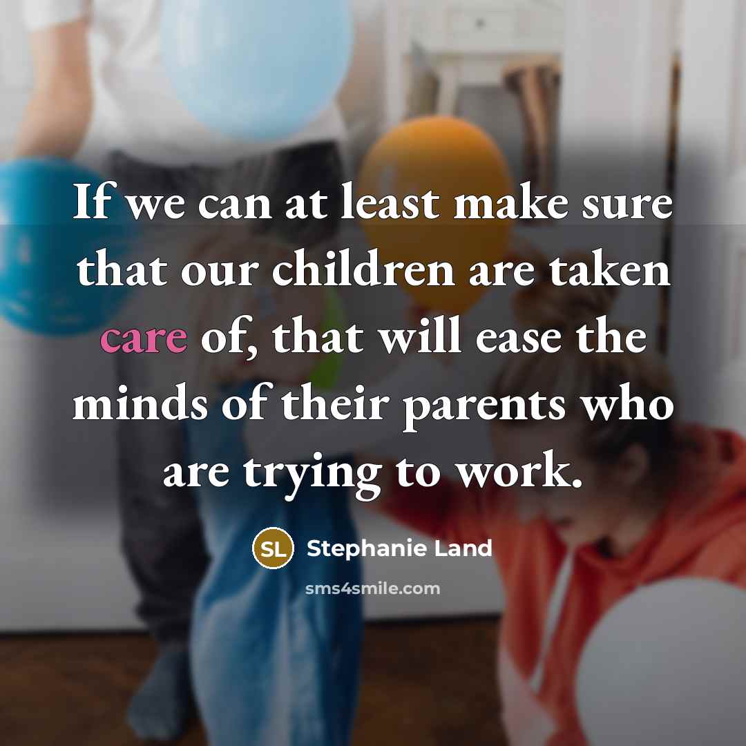 “If we can at least make sure that our children…” quote by Stephanie Land