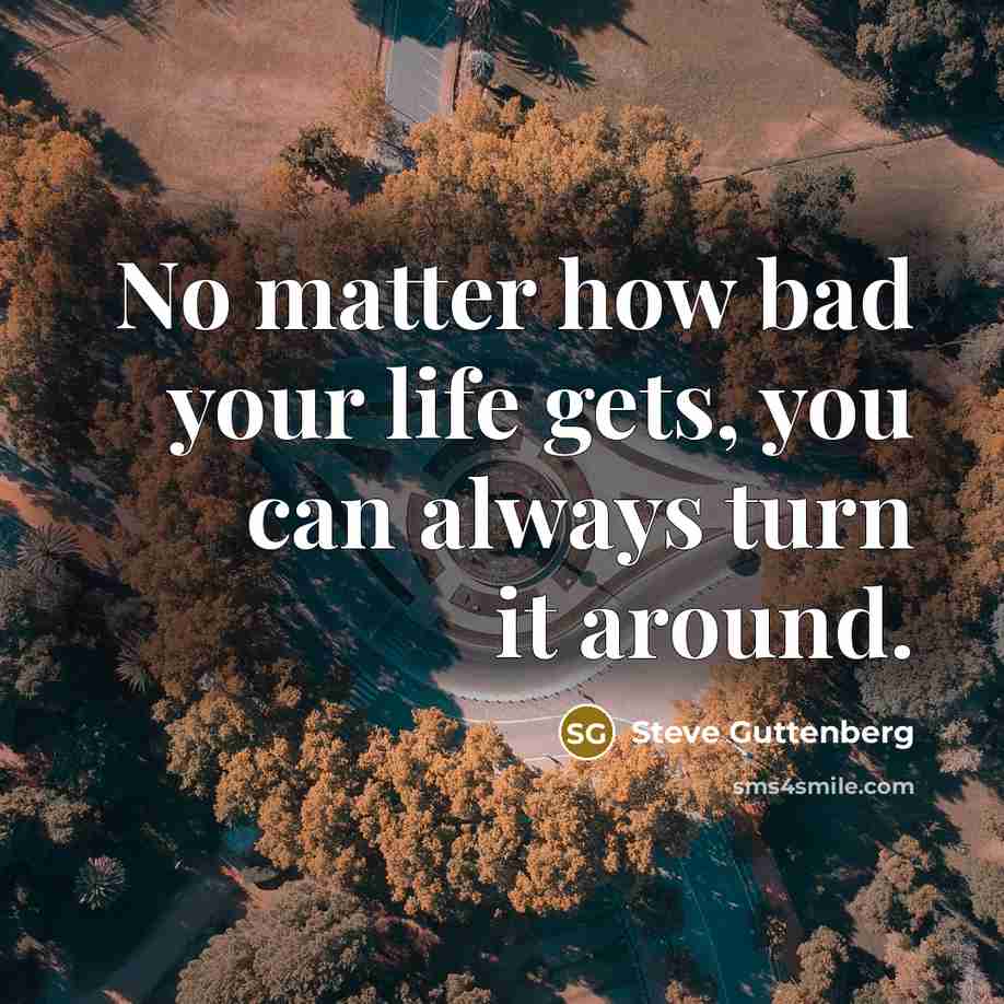 “No matter how bad your life gets, you can always…” quote by Steve Guttenberg