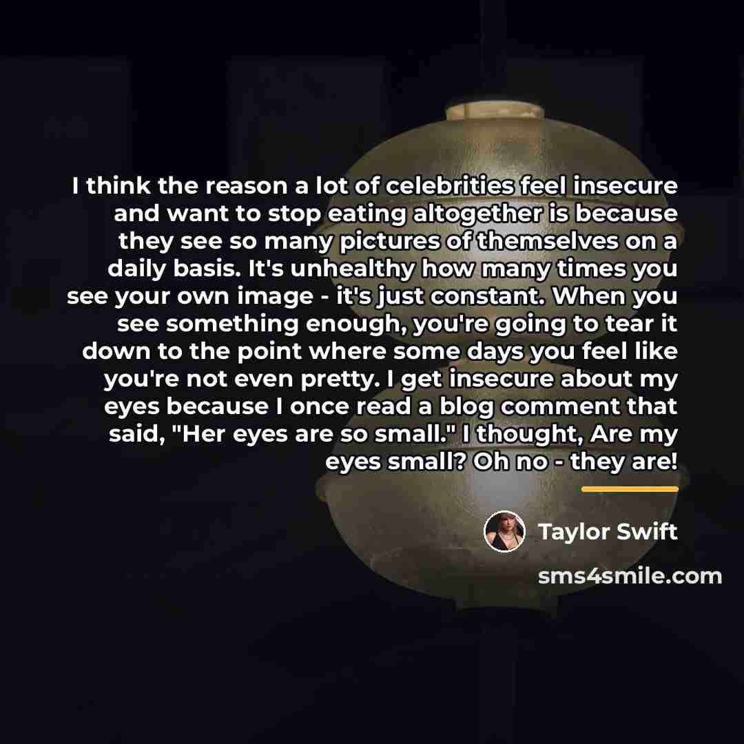 “I think the reason a lot of celebrities feel insecure…” quote by Taylor Swift