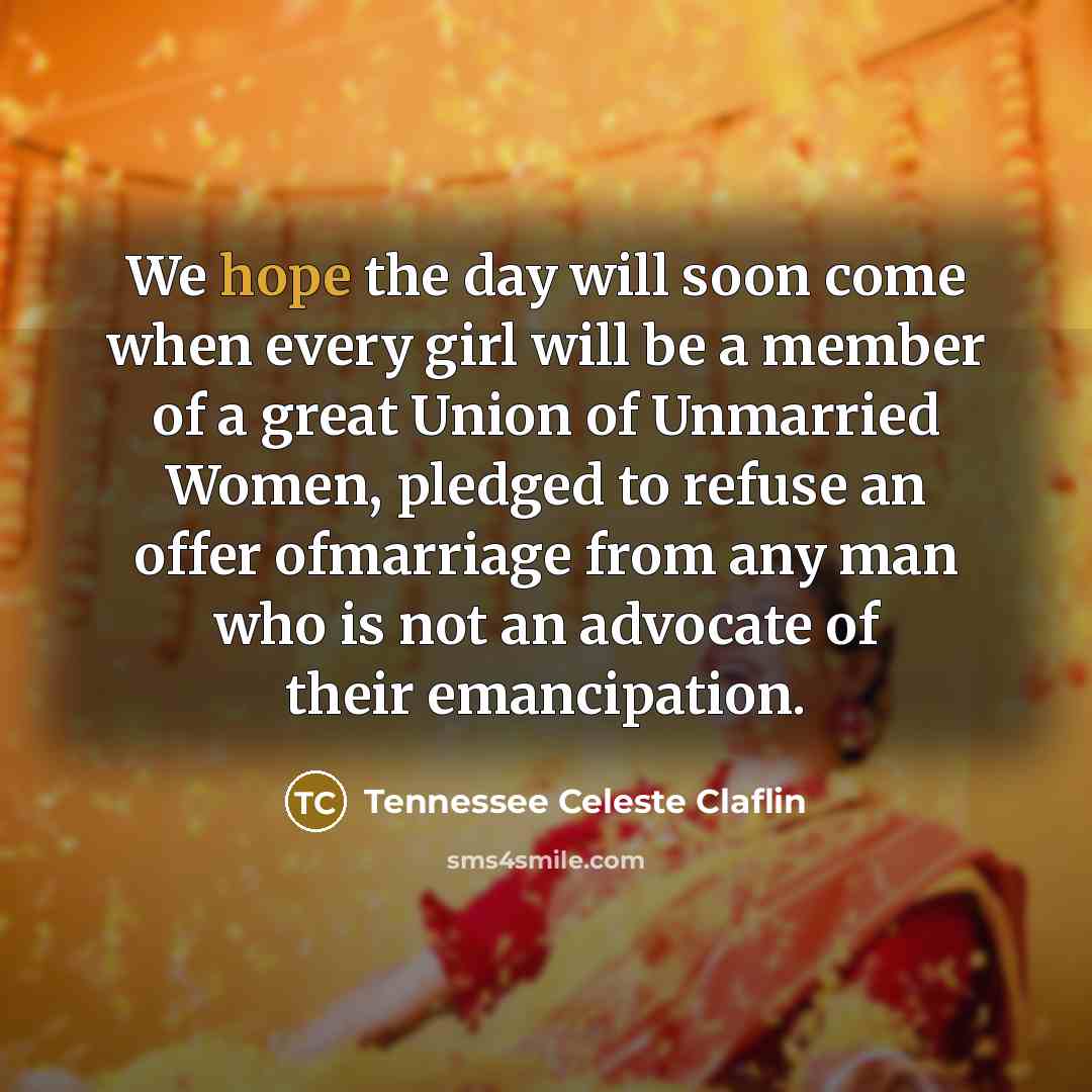 “We hope the day will soon come when every girl…” quote by Tennessee Celeste Claflin