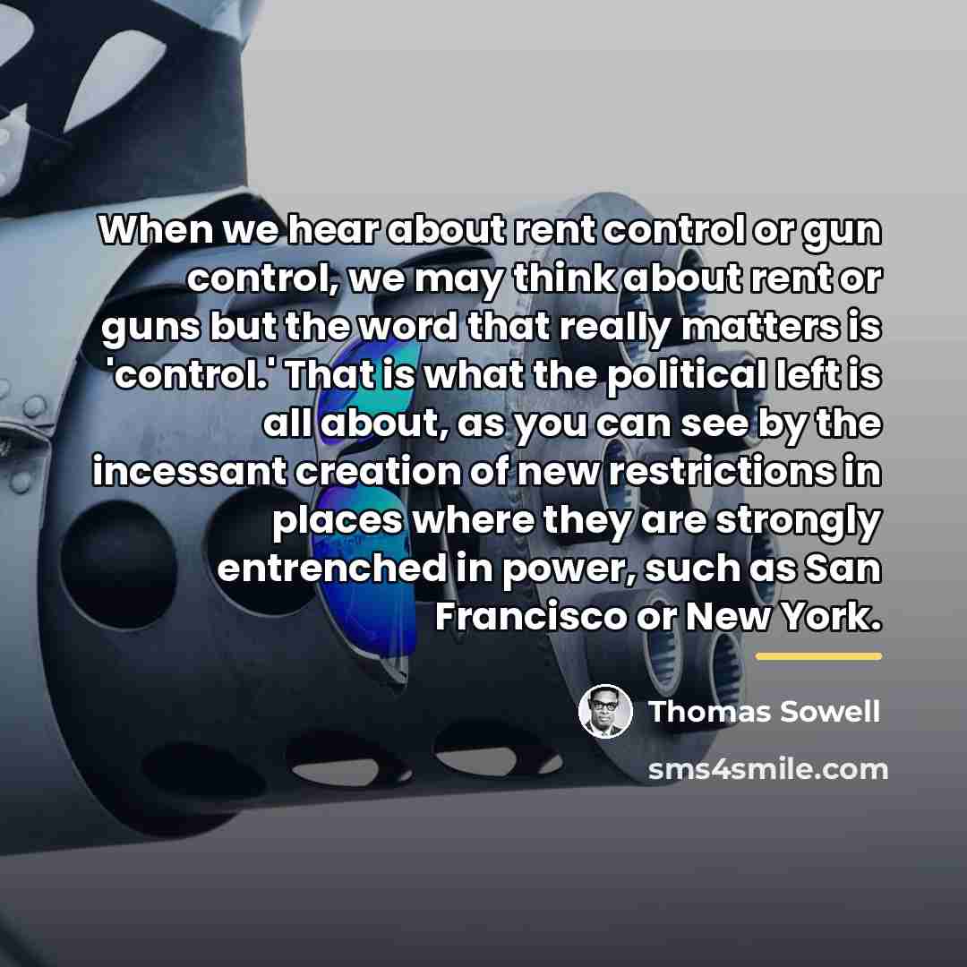 “When we hear about rent control or gun control, we…” quote by Thomas Sowell