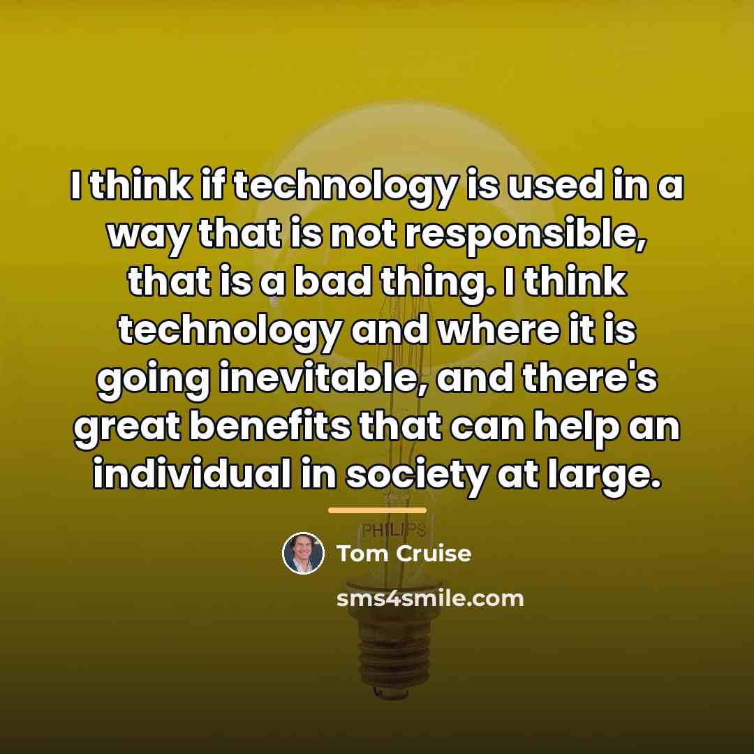 “I think if technology is used in a way that…” quote by Tom Cruise