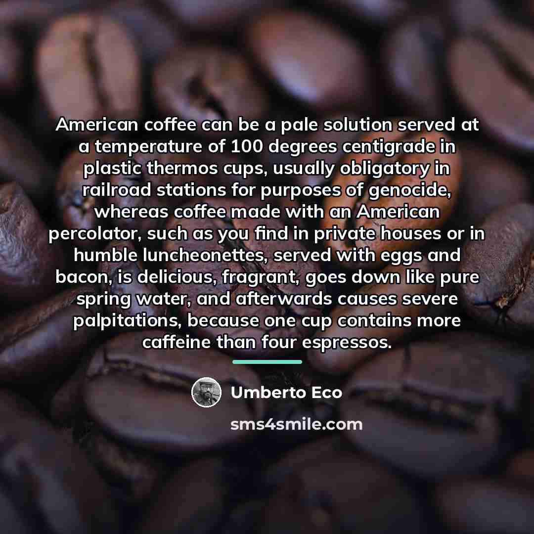 “American coffee can be a pale solution served at a…” quote by Umberto Eco