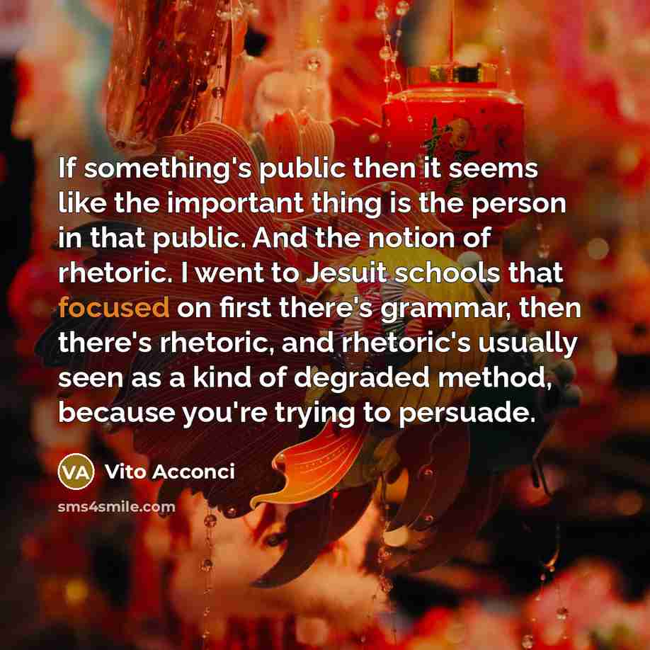 “If something's public then it seems like the important thing…” quote by Vito Acconci