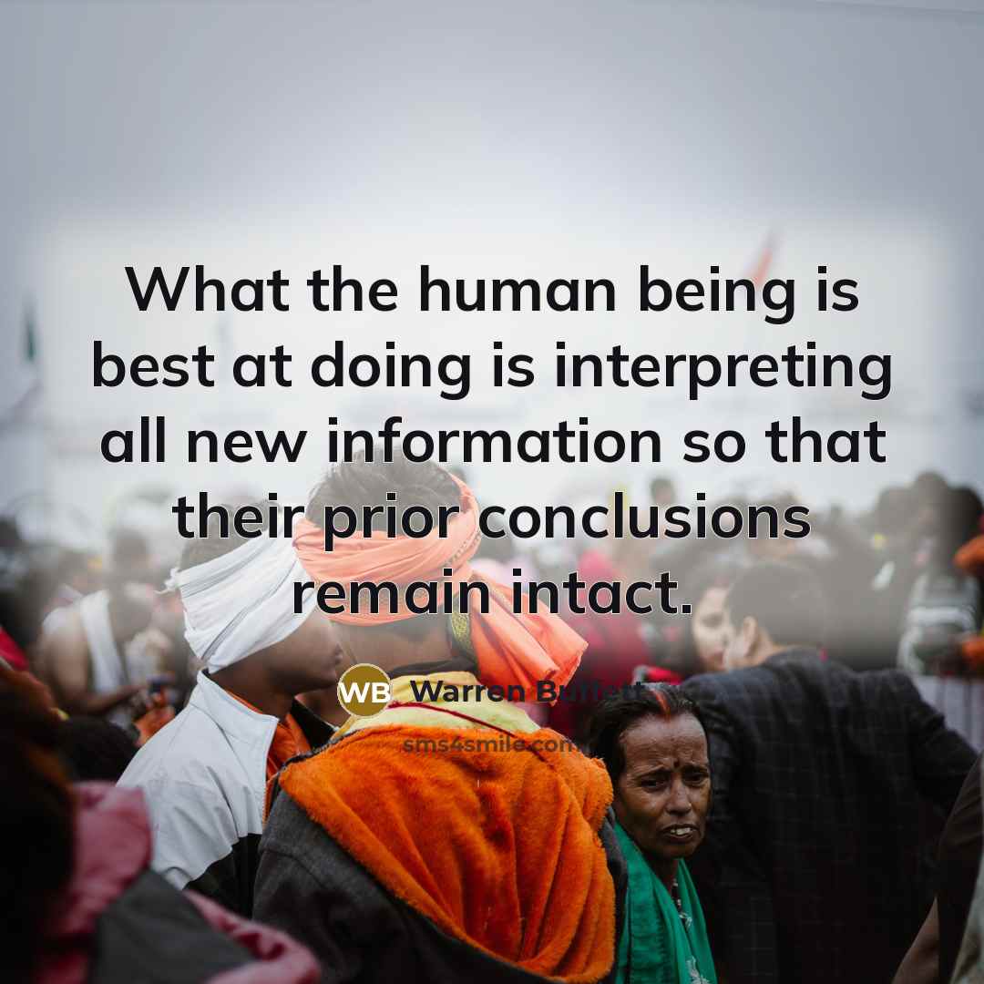 “What the human being is best at doing is interpreting…” quote by Warren Buffett