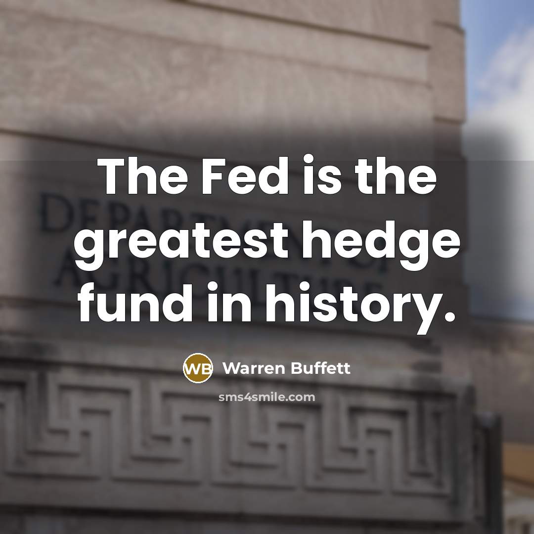 “The Fed is the greatest hedge fund in history.…” quote by Warren Buffett