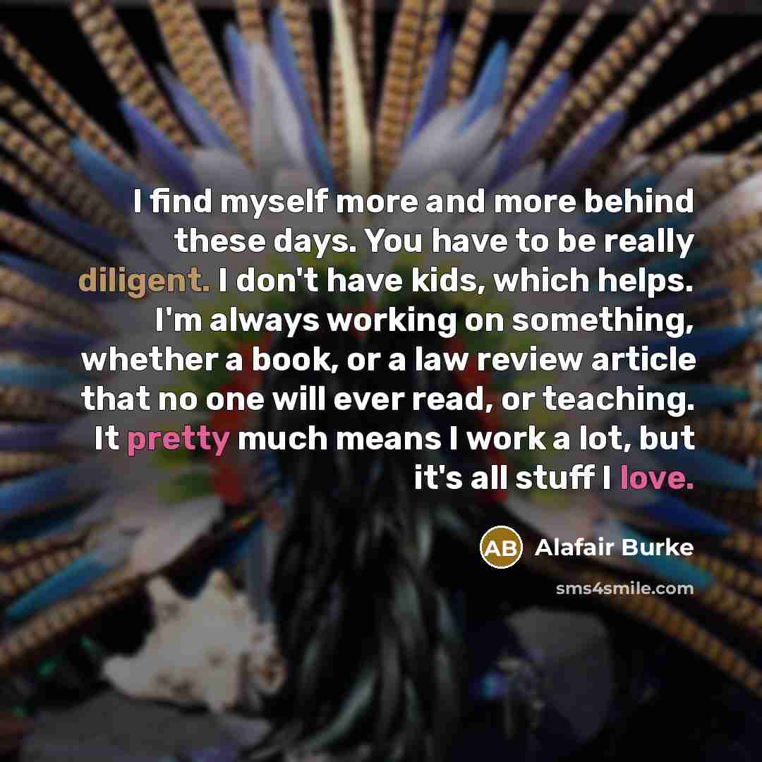 “I find myself more and more behind these days. You…” quote by Alafair Burke
