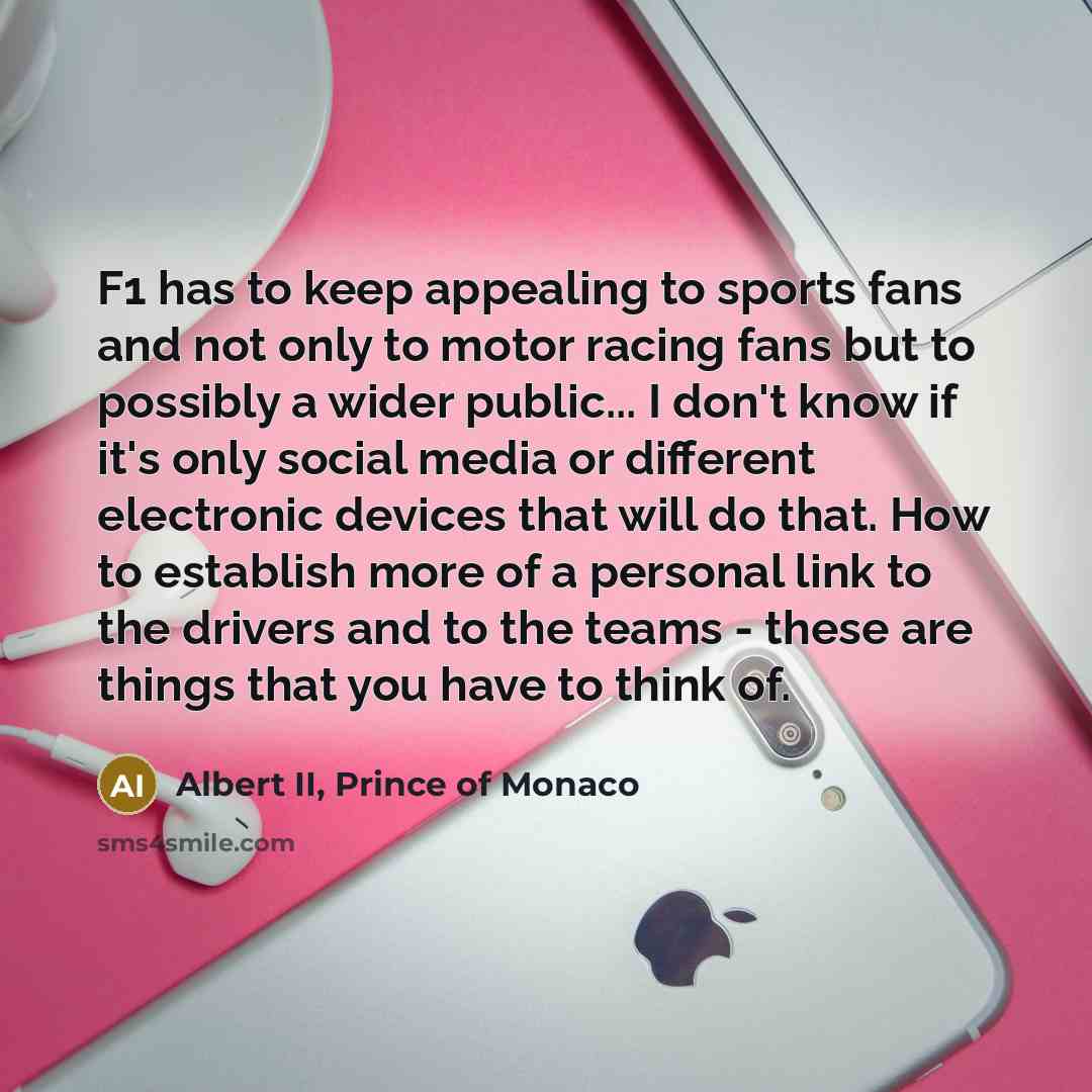 “F1 has to keep appealing to sports fans and not…” quote by Albert II, Prince of Monaco