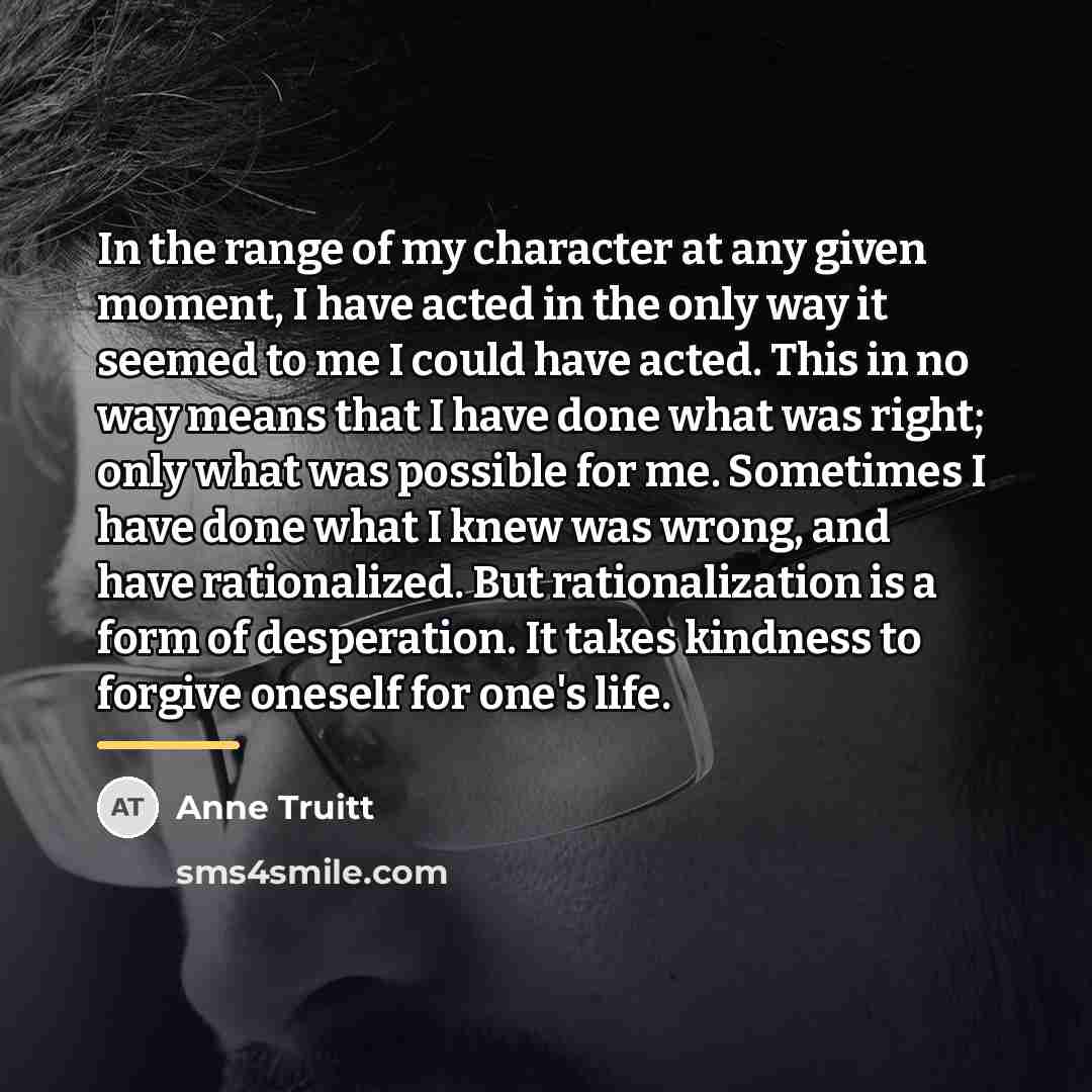 “In the range of my character at any given moment,…” quote by Anne Truitt