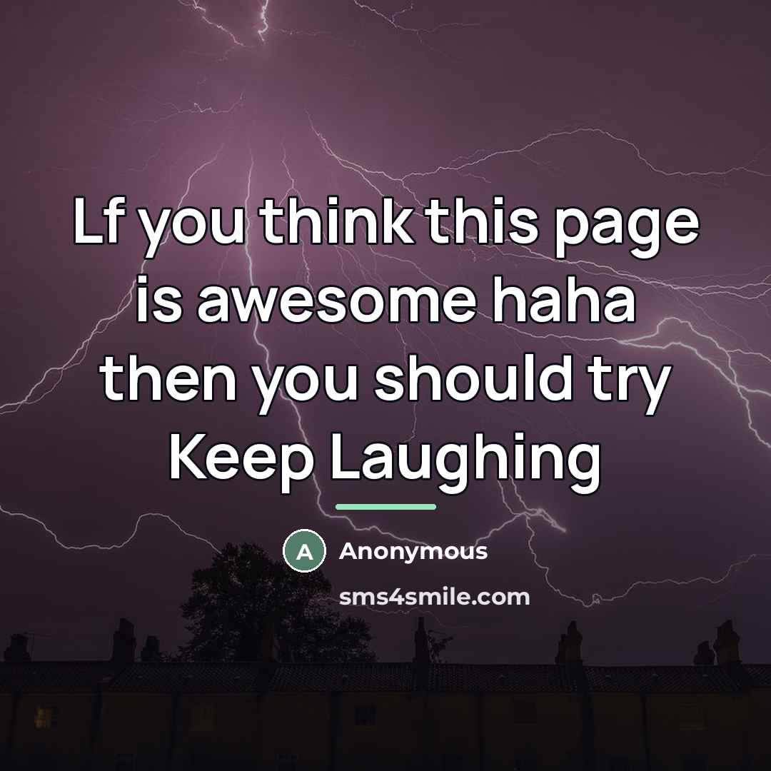 “Lf you think this page is awesome haha then you…” quote by Anonymous