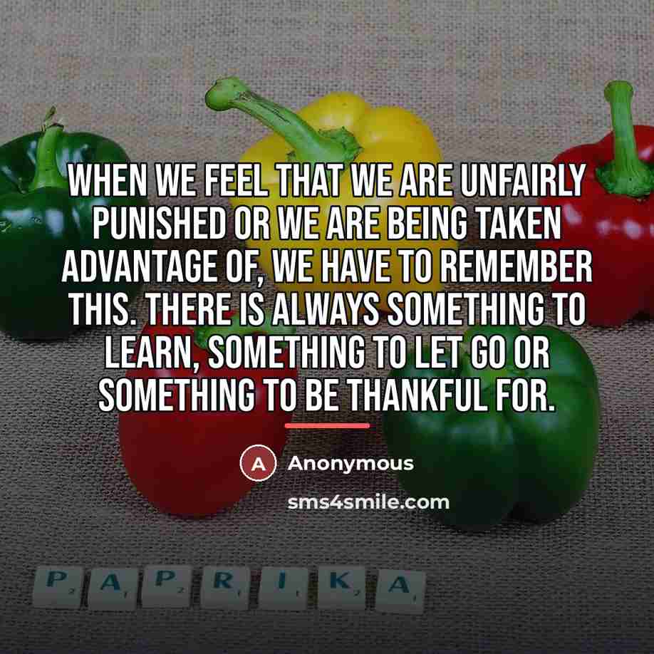 “When we feel that we are unfairly punished or we…” quote by Anonymous