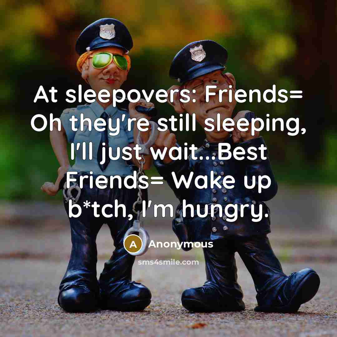 “At sleepovers: Friends= Oh they're still sleeping, I'll just wait...Best…” quote by Anonymous