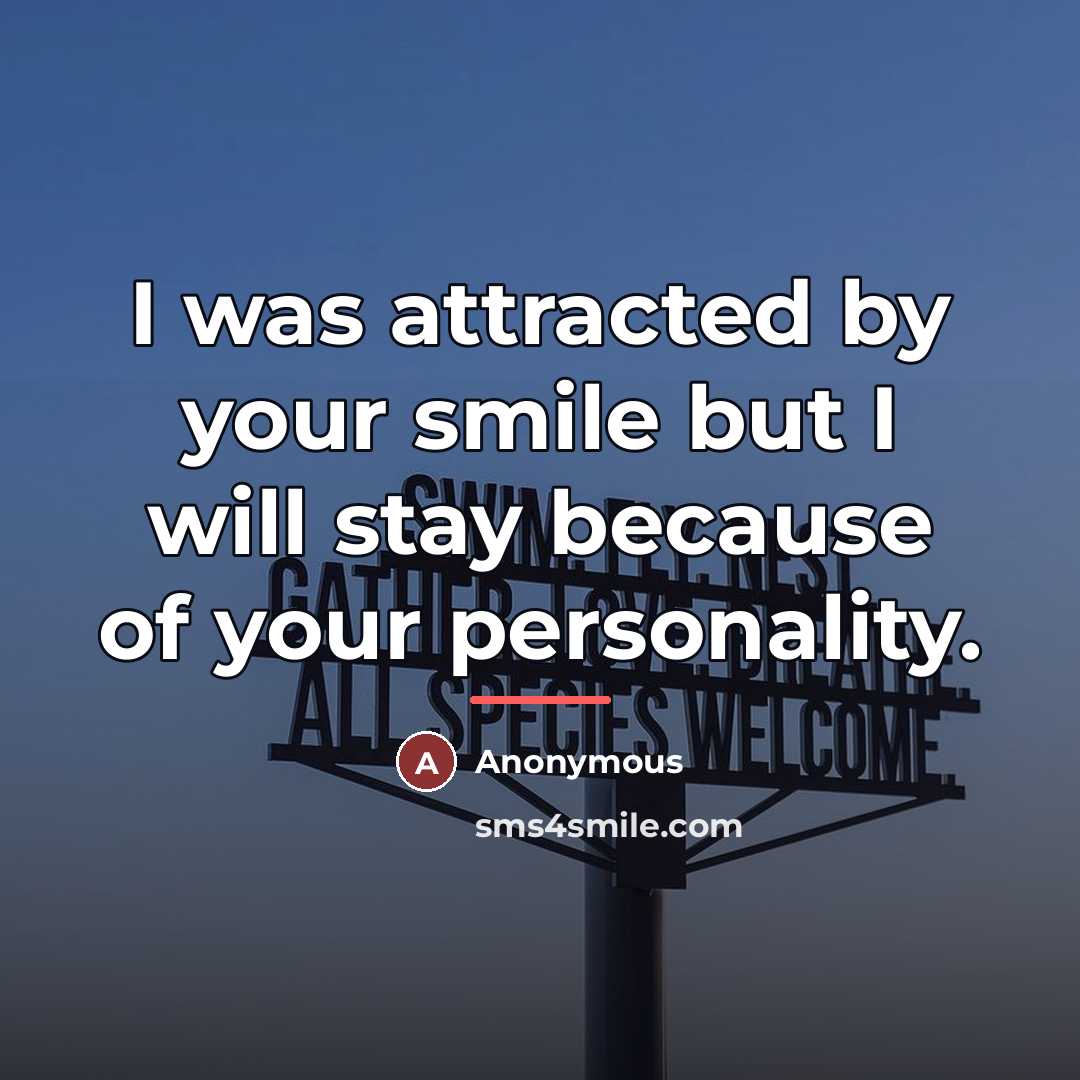 “I was attracted by your smile but I will stay…” quote by Anonymous