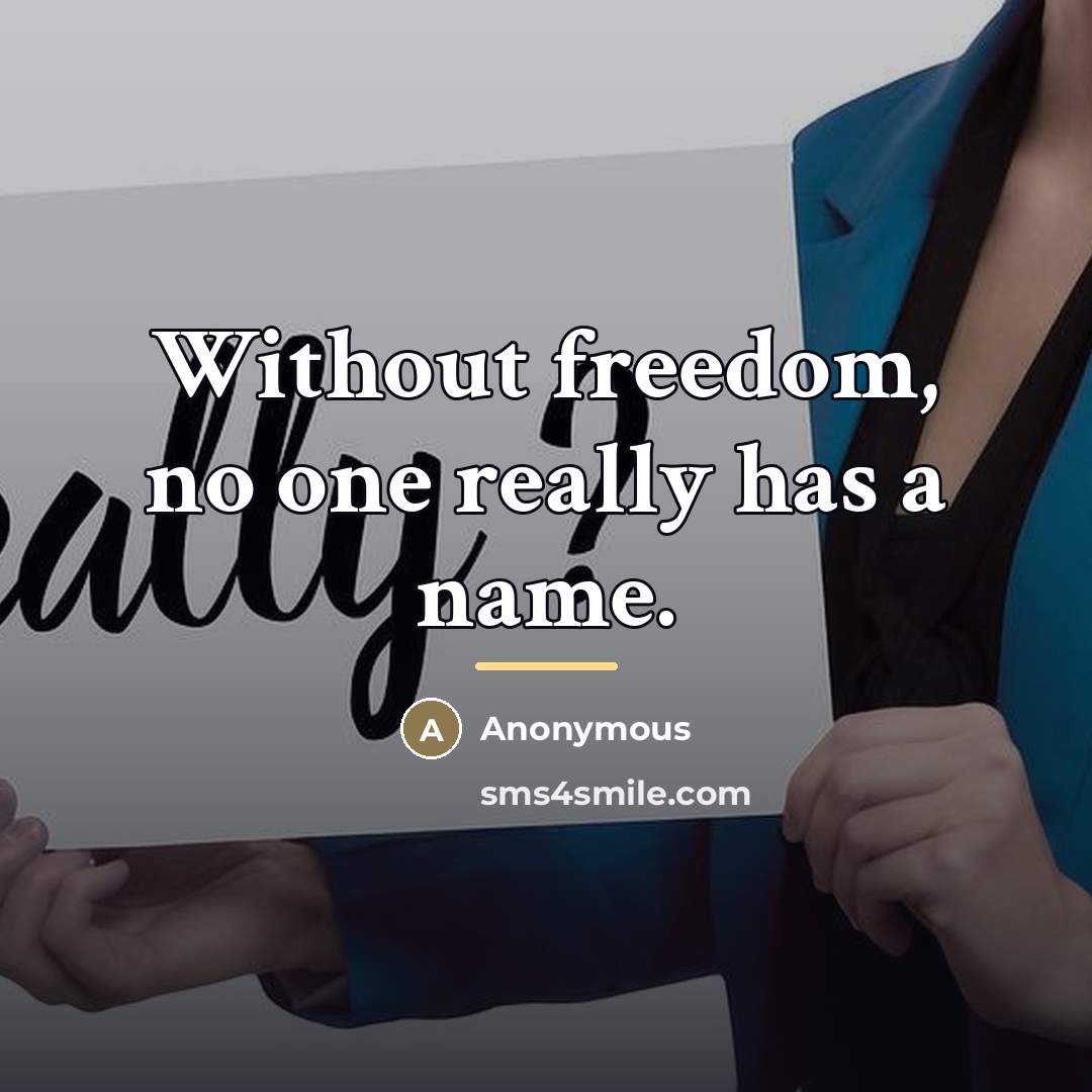“Without freedom, no one really has a name.…” quote by Milton Acorda
