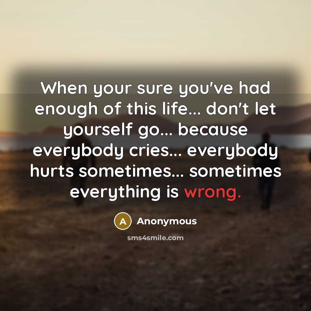 “When your sure you've had enough of this life... don't…” quote by Anonymous