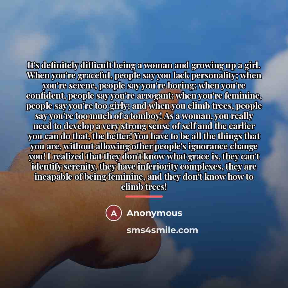 “It's definitely difficult being a woman and growing up a…” quote by Anonymous