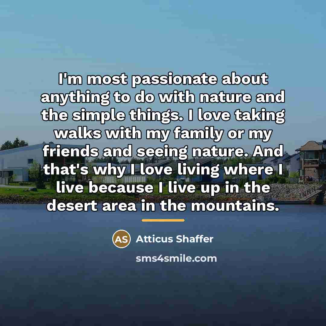 “I'm most passionate about anything to do with nature and…” quote by Atticus Shaffer