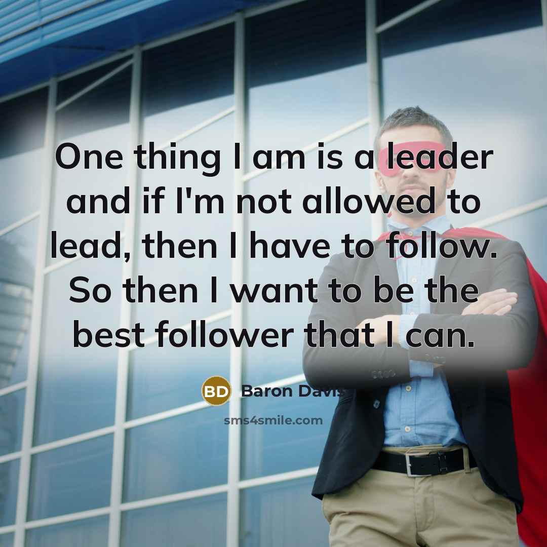 “One thing I am is a leader and if I'm…” quote by Baron Davis