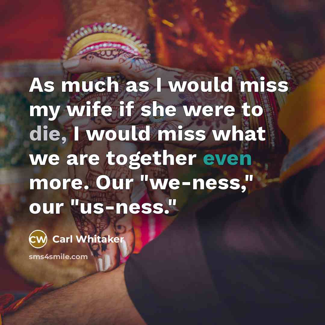 “As much as I would miss my wife if she…” quote by Carl Whitaker