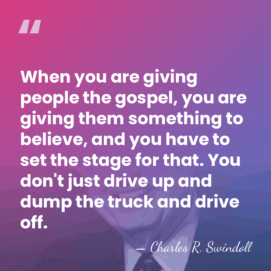 When you are giving people the gospel, you are giving them something&hellip; - Charles R. Swindoll