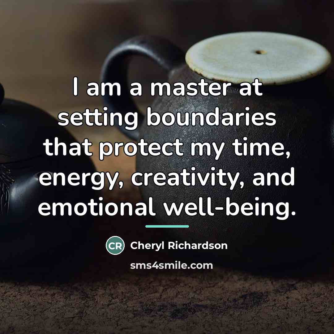 “I am a master at setting boundaries that protect my…” quote by Cheryl Richardson