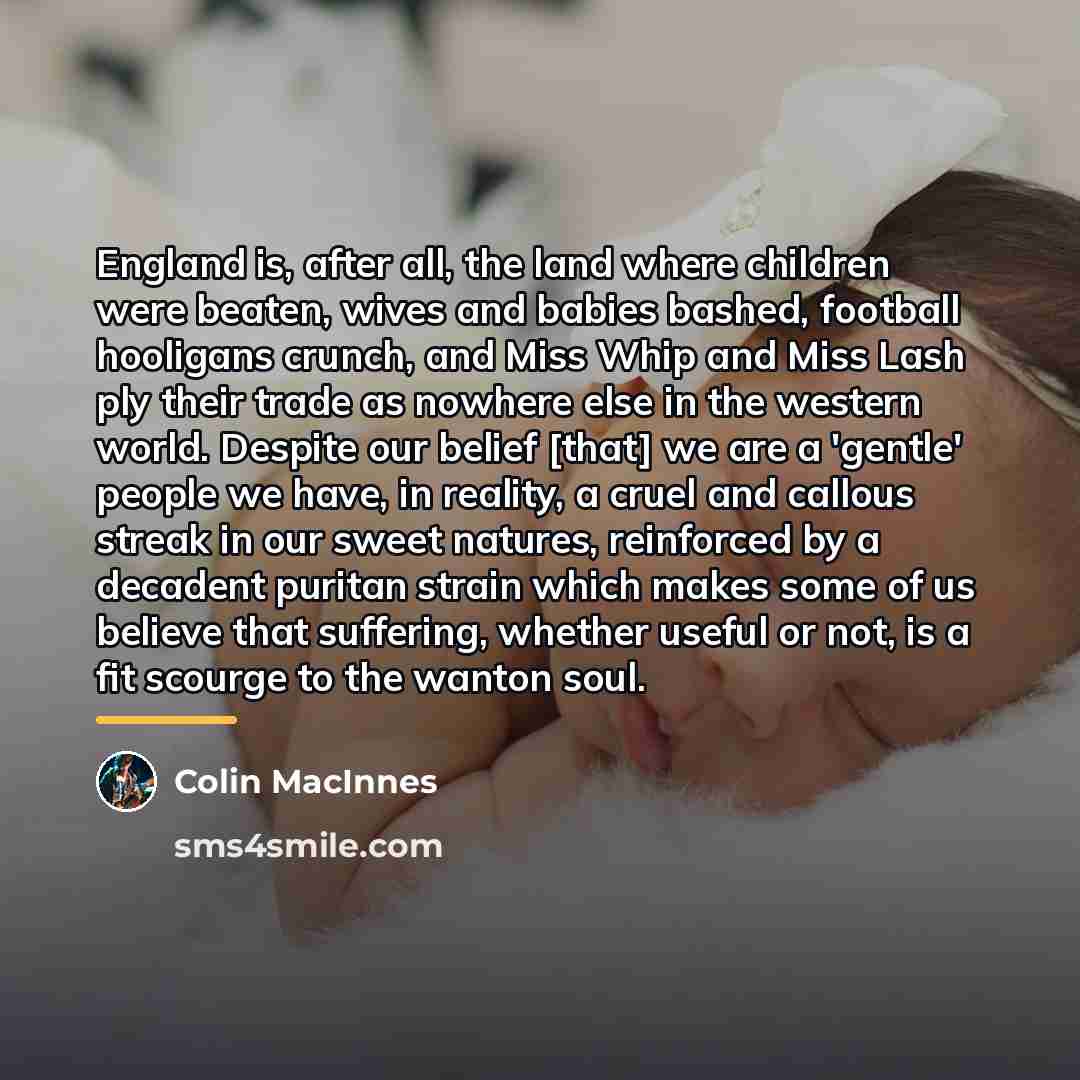 “England is, after all, the land where children were beaten,…” quote by Colin MacInnes