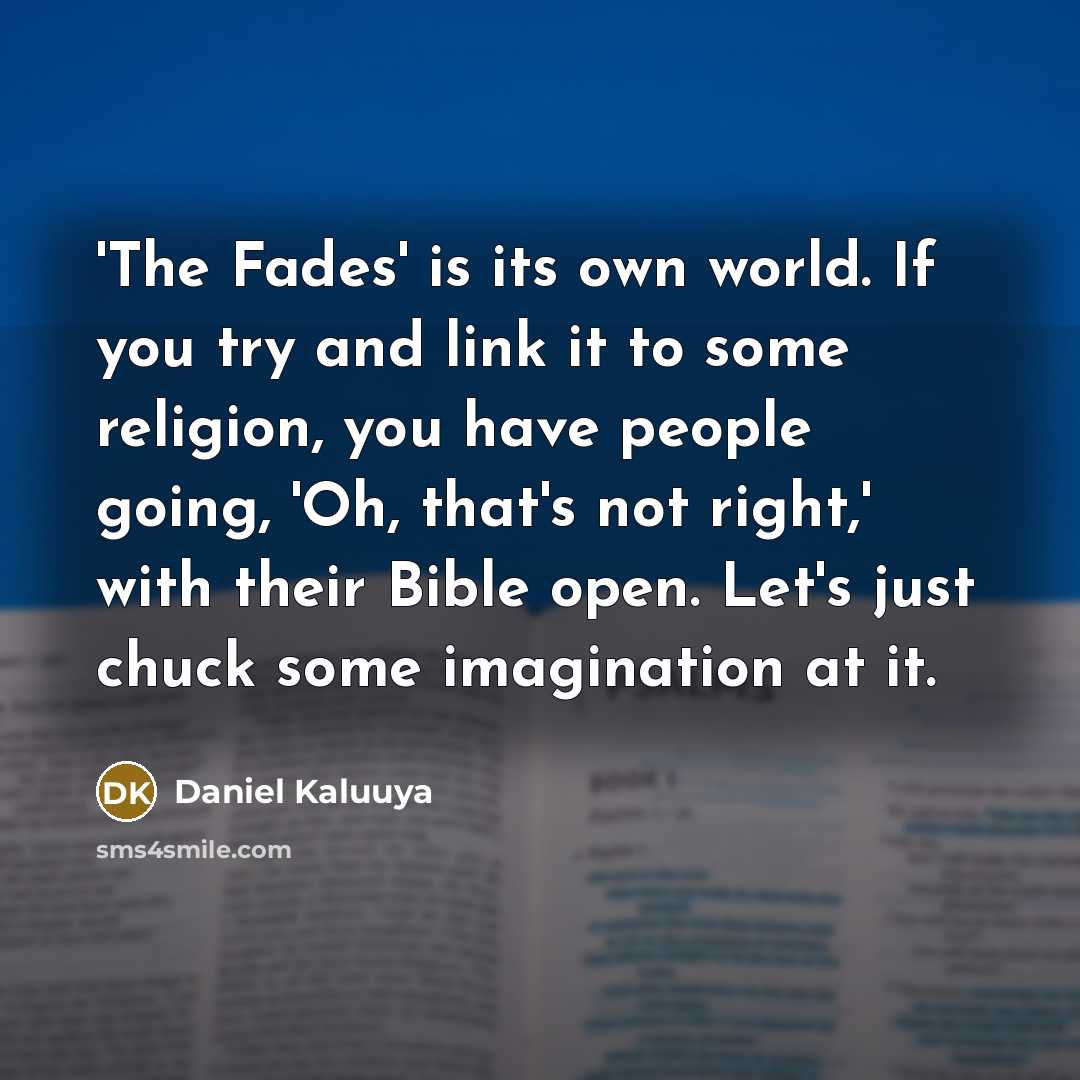 “'The Fades' is its own world. If you try and…” quote by Daniel Kaluuya