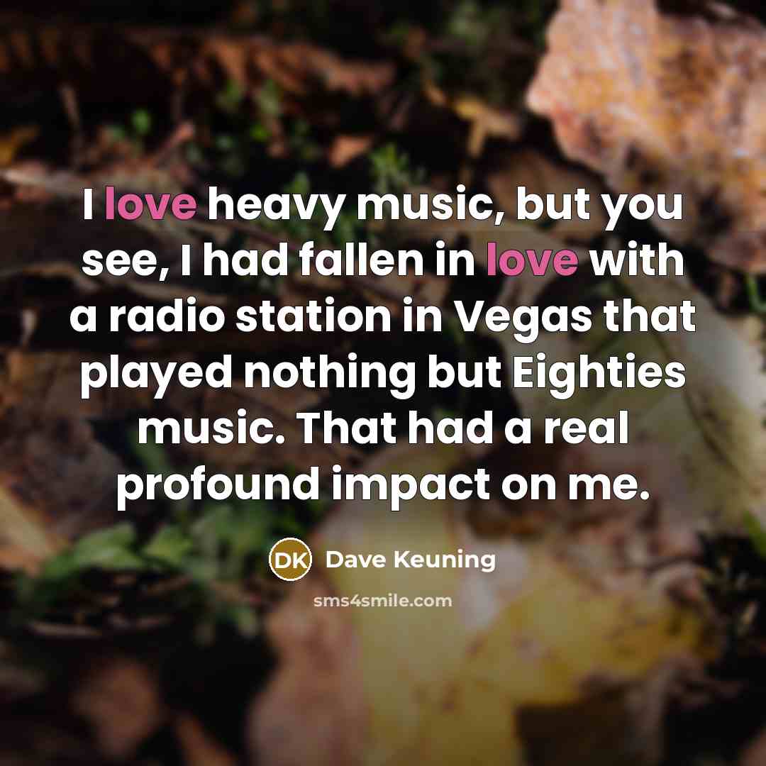 “I love heavy music, but you see, I had fallen…” quote by Dave Keuning